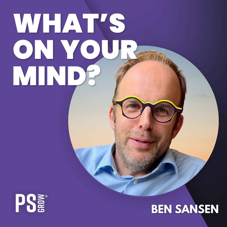 cover art for 291 Ben Sansen Over Hoe Hij Zijn Leven In Handen Neemt En Zweeft Tussen Business En Boeddha | What's On Your Mind? (Dutch/Nederlands)