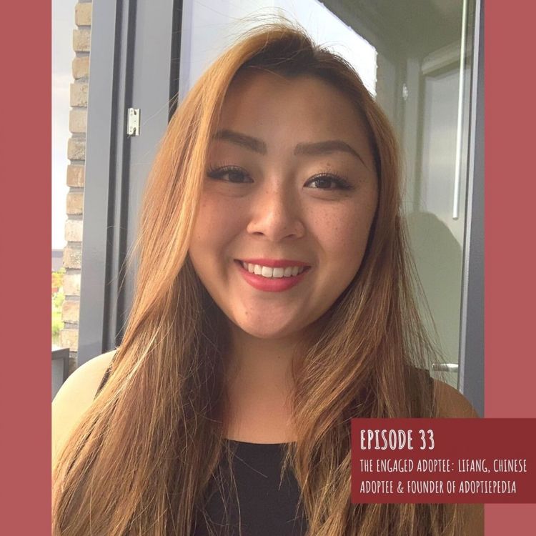 cover art for Episode 33: The Engaged Adoptee - Lifang, Chinese adoptee & Founder of Adoptiepedia
