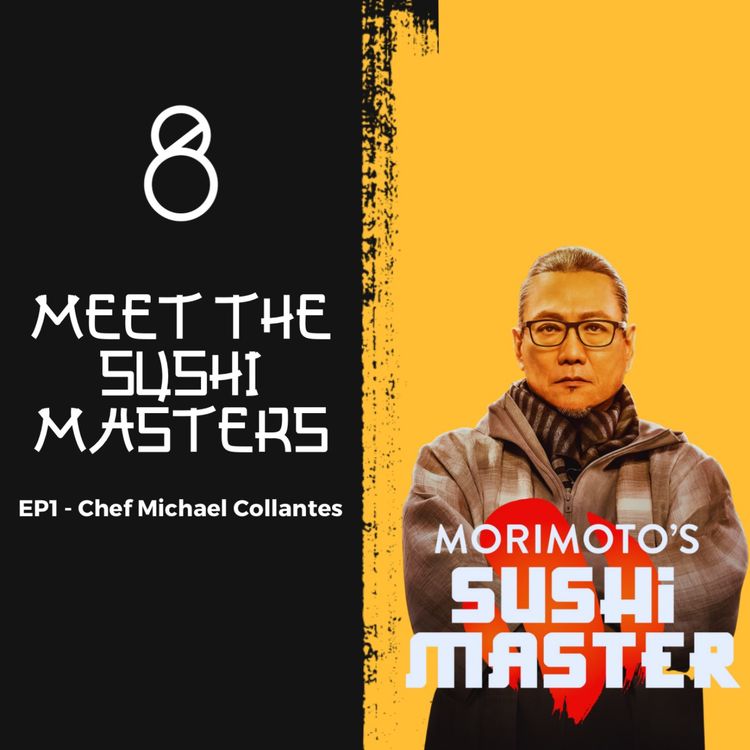 cover art for Meet the Sushi Masters - EP 1: Chef Michael Collantes