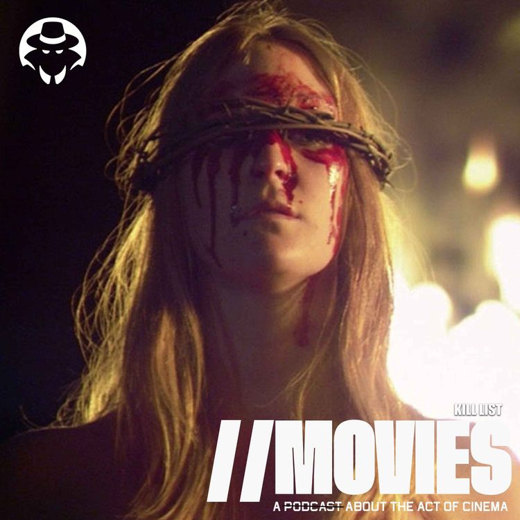 cover art for E505 // SS20: Ben Wheatley's Kill List (2011) [Listener Sponsored]