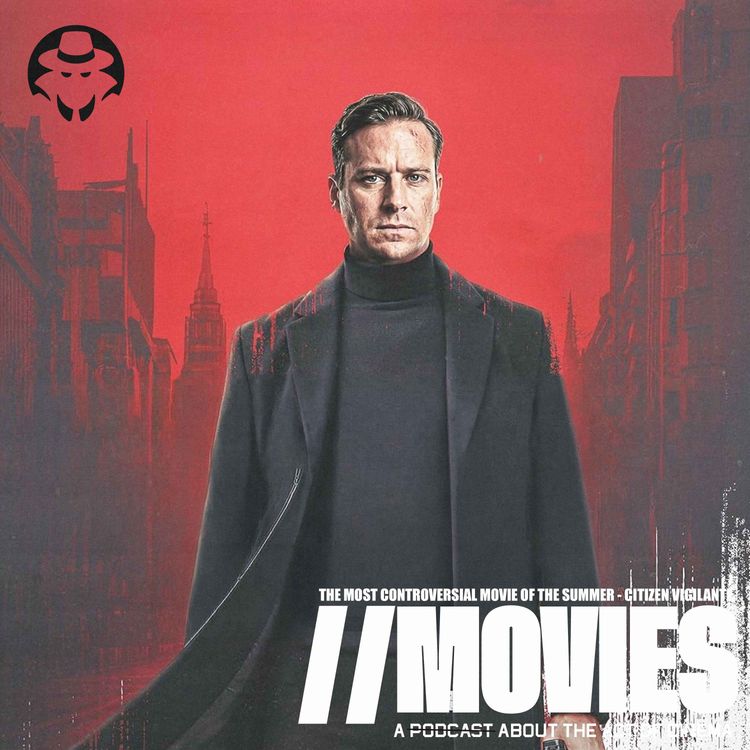 cover art for E571: The Most Controversial Movie of the Summer - Citizen Vigilante (2026) [Guests: Simian Jimmy & Egg White]