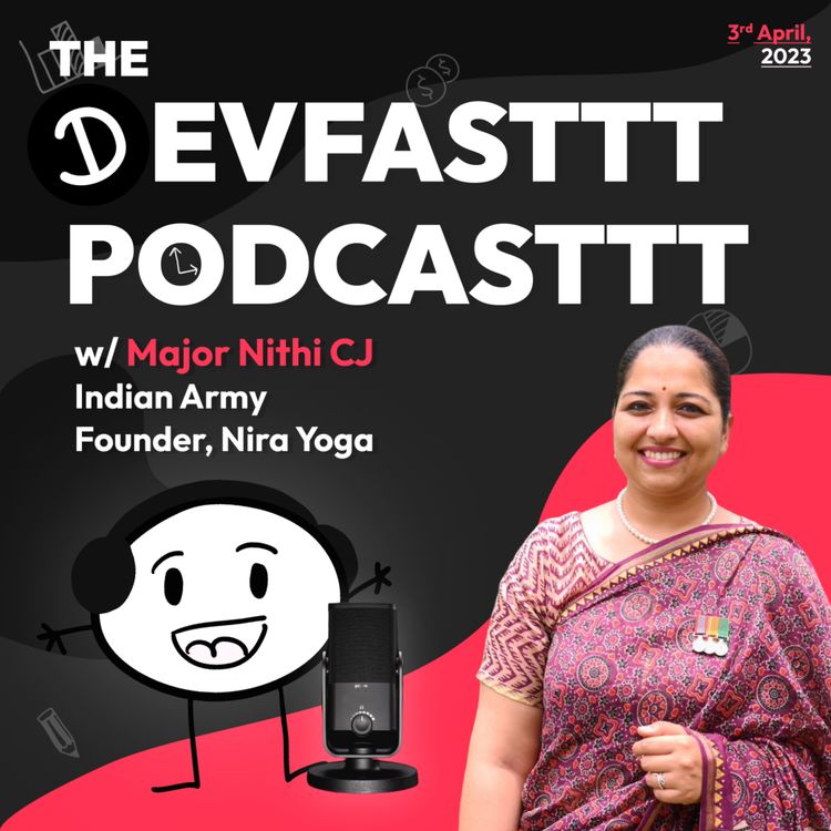 cover art for Joining the Army as the first woman officer of CDS entry from her state, the mysteries of graphology, being a poet, podcaster, establishing Nira Yoga w/Maj Nithi CJ & Veera Srivastava