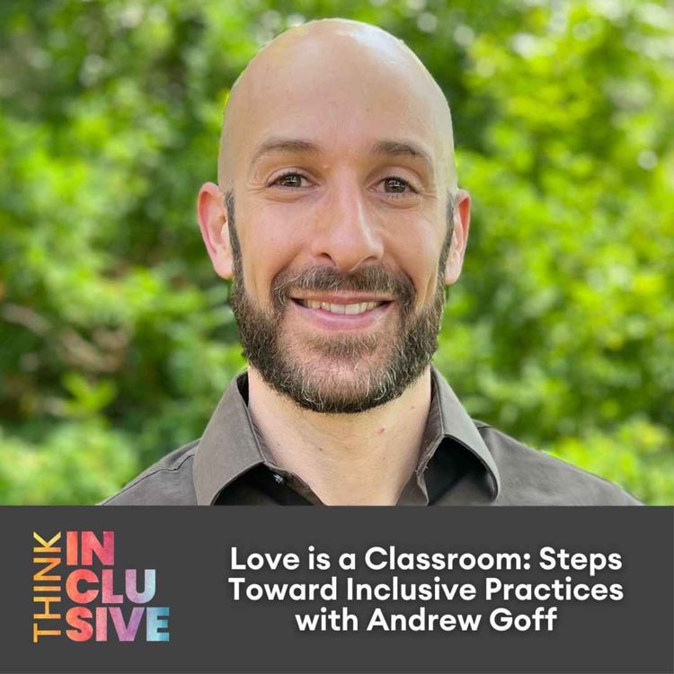 cover art for Love is a Classroom: Steps Toward Inclusive Practices with Andrew Goff