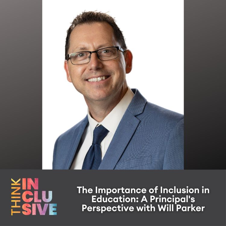 cover art for The Importance of Inclusion in Education: A Principal's Perspective with Will Parker