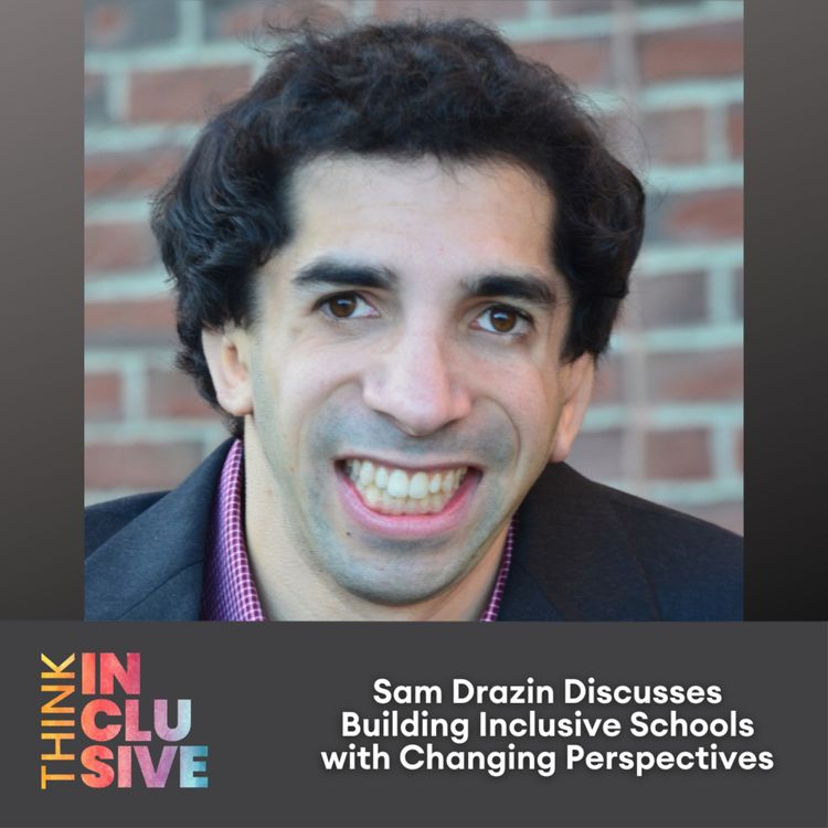 cover art for Sam Drazin Discusses Building Inclusive Schools with Changing Perspectives