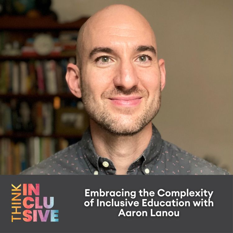 cover art for Embracing the Complexity of Inclusive Education with Aaron Lanou