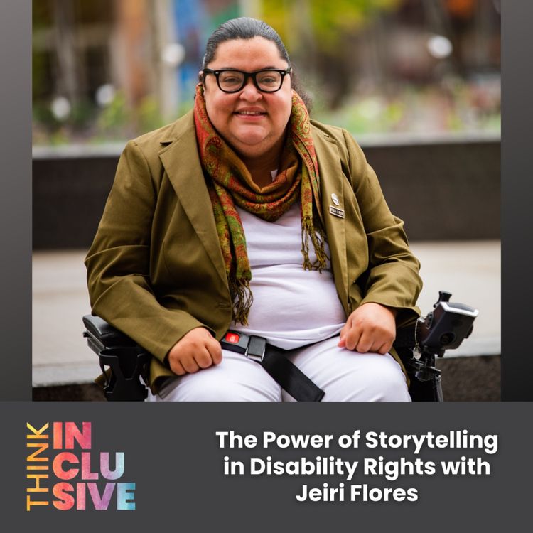 cover art for The Power of Storytelling in Disability Rights with Jeiri Flores