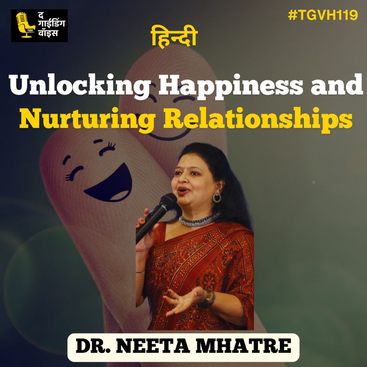 cover art for Unlocking Happiness and nurturing relationships: Insights from Dr. Neeta Mhatre | #TGVH119