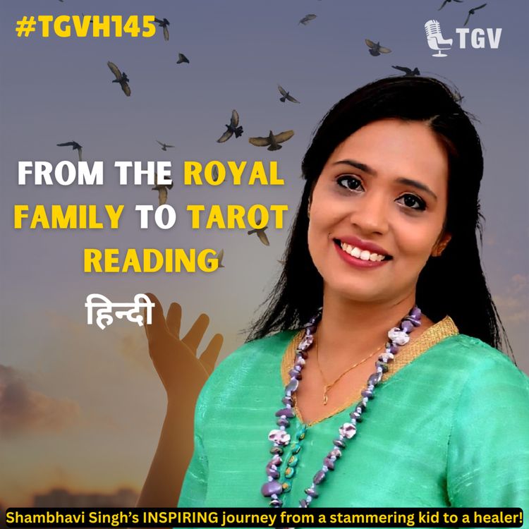cover art for From Royalty to Tarot: Shambhavi Singh's Journey | #TGVH145