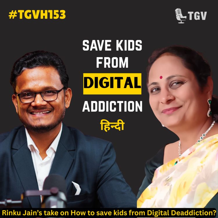 cover art for Digital Duniya Ka Chakravyuh – Bachchon Ko Kaise Nikalein? |  Rinku Jain | #TGVH153