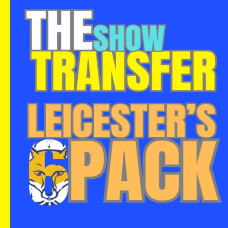 cover art for Leicester's '6' Pack | The Transfer Show