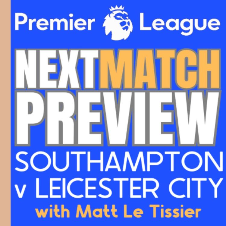 cover art for Southampton v Leicester City Preview with Matt Le Tissier