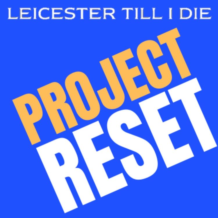 cover art for Project Reset 1: Relegation & what it means for Leicester