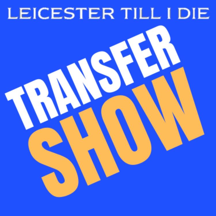 cover art for Transfer deadline day LCFC, Bilal Update, The News Show