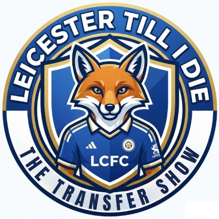 cover art for The LCFC Transfer Show | Cullen / Watson / McFarlane / Souttar