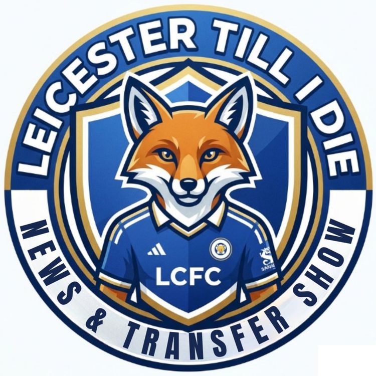 cover art for LCFC Transfer & News Show | Defender out / Page to Utd? / Club not worth asking price
