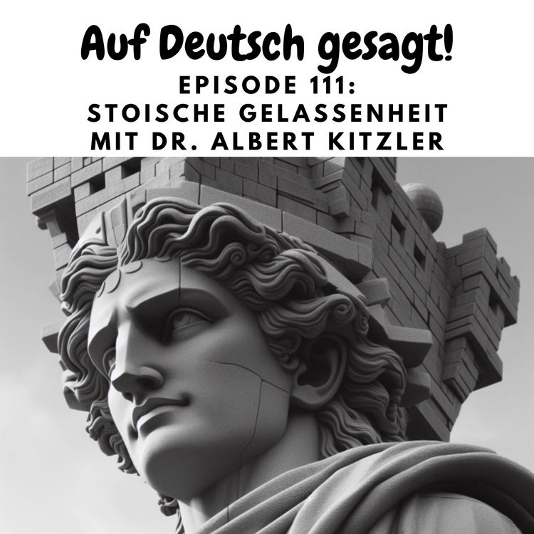 cover art for Episode 111: Stoische Gelassenheit mit Dr. Albert Kitzler