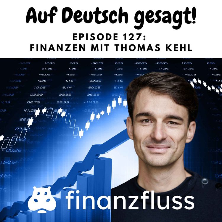 cover art for Episode 127: Finanzen mit Thomas Kehl (Finanzfluss)