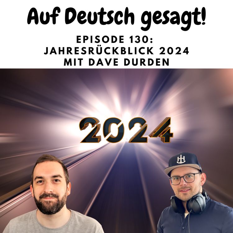 cover art for Episode 130: Jahresrückblick 2024 mit Dave Durden