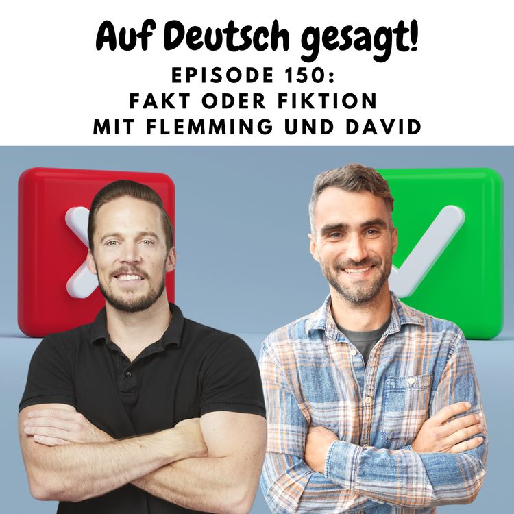 cover art for Episode 150: Fakt oder Fiktion mit Flemming und David