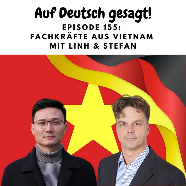 cover art for Episode 155: Fachkräfte aus Vietnam mit Linh und Stefan
