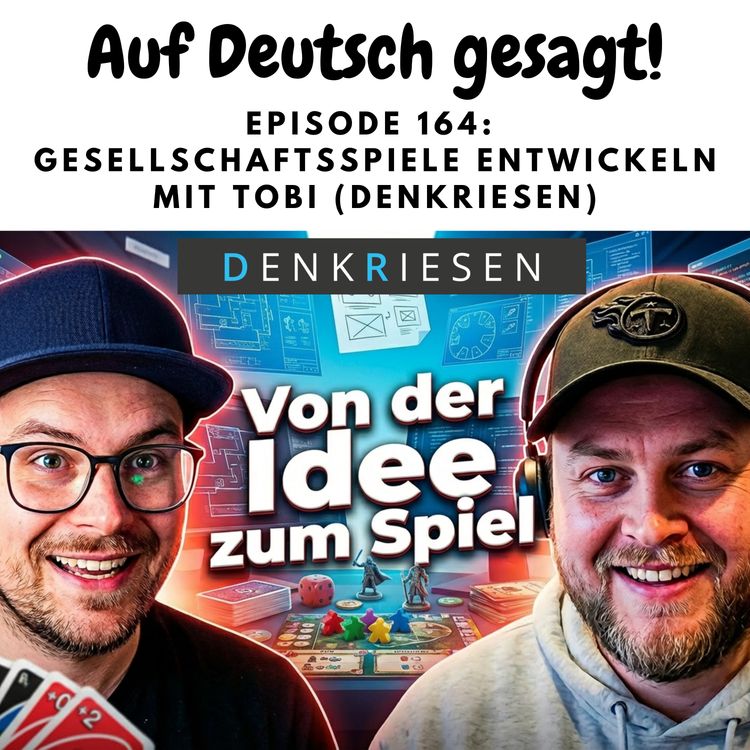 cover art for Episode 164: Gesellschaftsspiele entwickeln mit Tobi (Denkriesen)