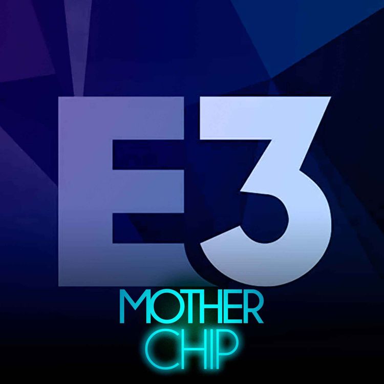 cover art for MotherChip #455 - Adeus E3, catadão de jogos de celular do Teixeira e vibes do último dia de aula