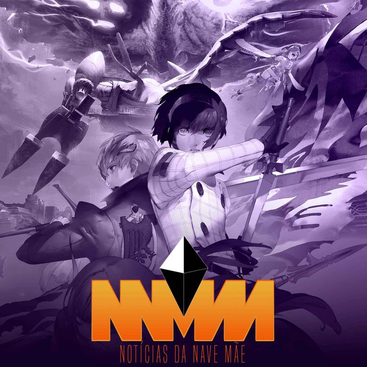 cover art for Notícias da Nave Mãe #245 - Detalhes de Metaphor: ReFantazio, mudanças na Embracer