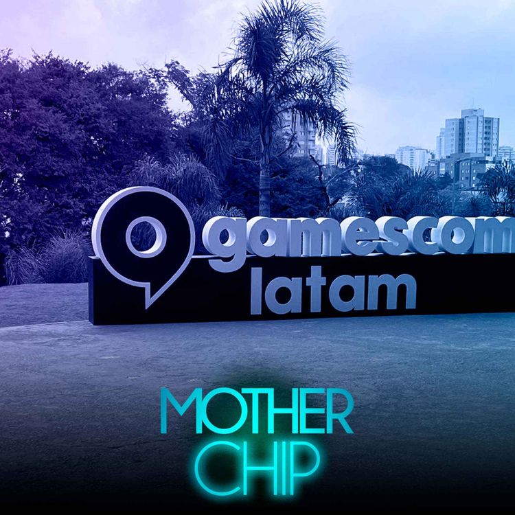 cover art for MotherChip #482 - Gamescom Latam