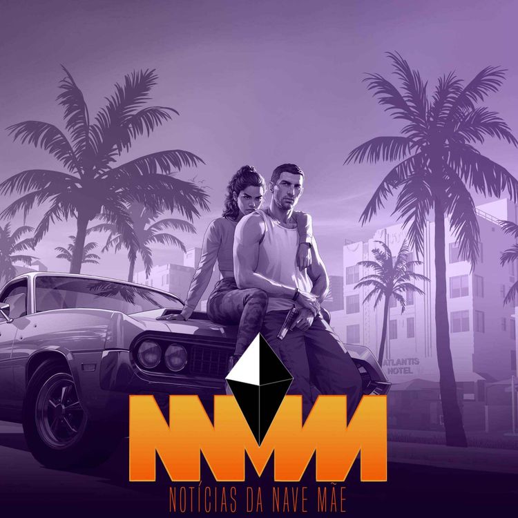 cover art for Notícias da Nave Mãe #286 - GTA 6 adiado para 2026, Microsoft aumenta preço de consoles, EA demite mais de 300 pessoas