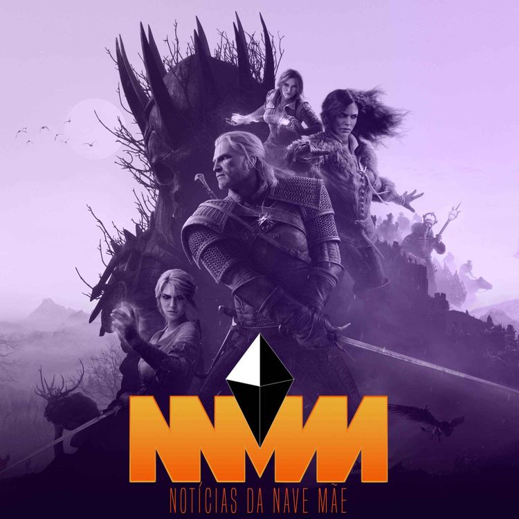 cover art for Notícias da Nave Mãe #348 - O trailer GTA 6 na Netflix, Witcher 3 ganhará remaster gratuito e Opening Night Live