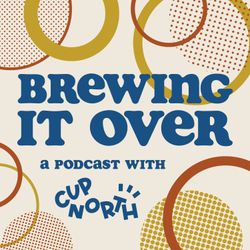 cover art for Brewing It Over with Cup North