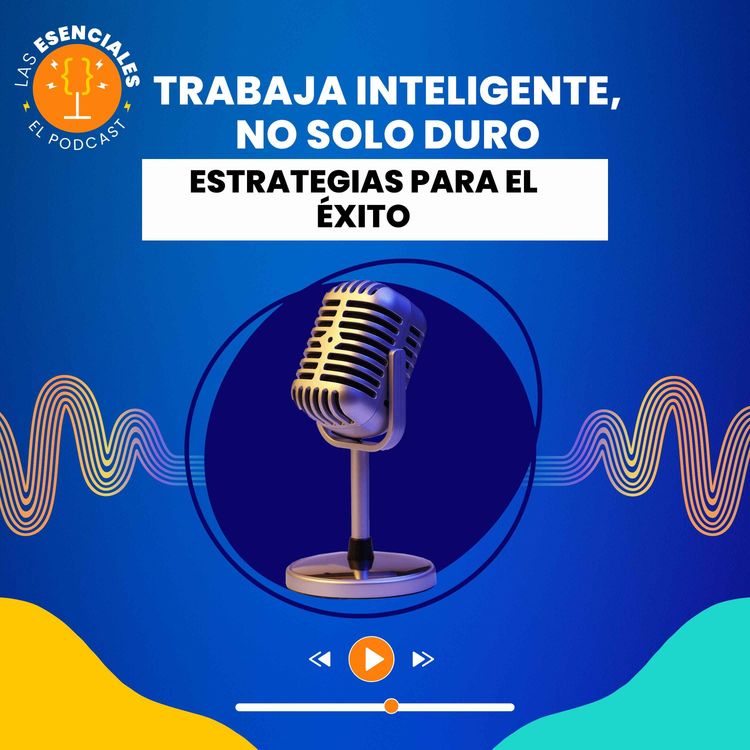 cover art for Trabaja Inteligente, No Solo Duro: Estrategias para el Éxito