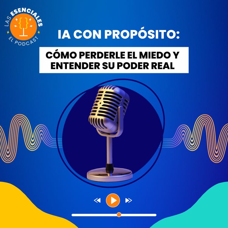 cover art for IA con Propósito: Cómo perderle el miedo y entender su poder real