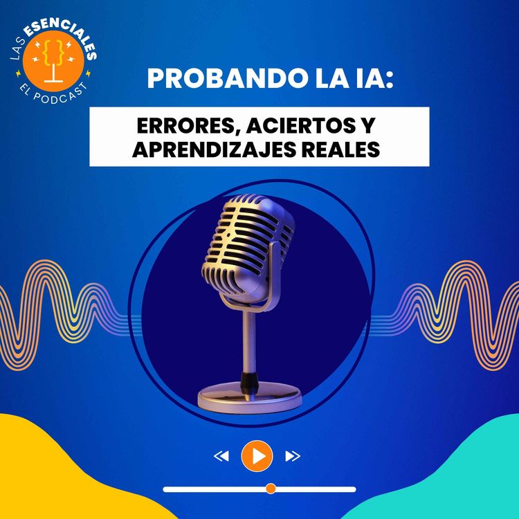 cover art for Probando la IA: errores, aciertos y aprendizajes reales