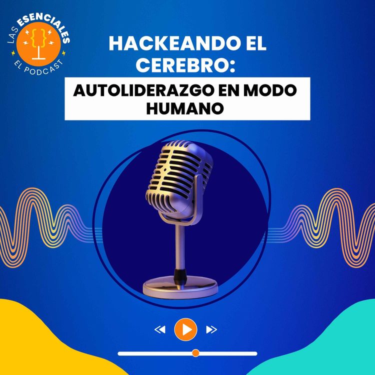 cover art for Hackeando el cerebro: autoliderazgo en modo humano