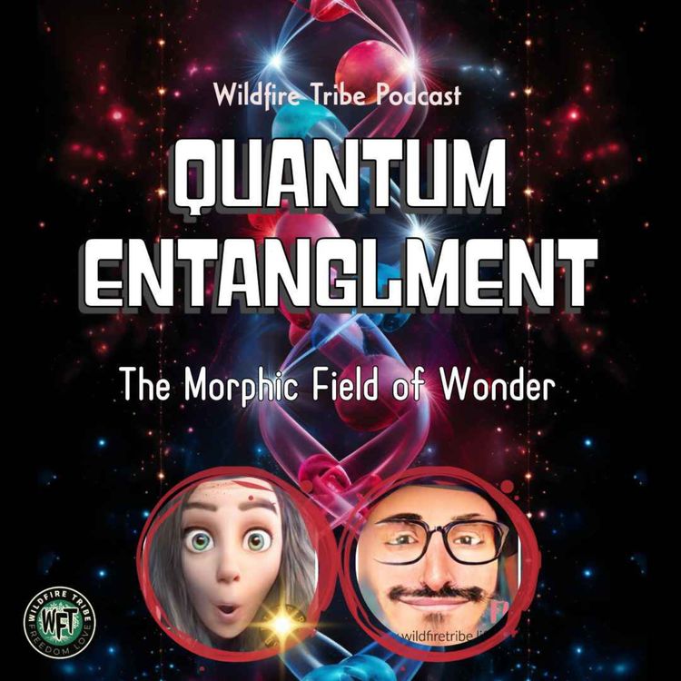 cover art for Ep. 054 - Quantum Entanglement & the Morphic Field of Wonder.