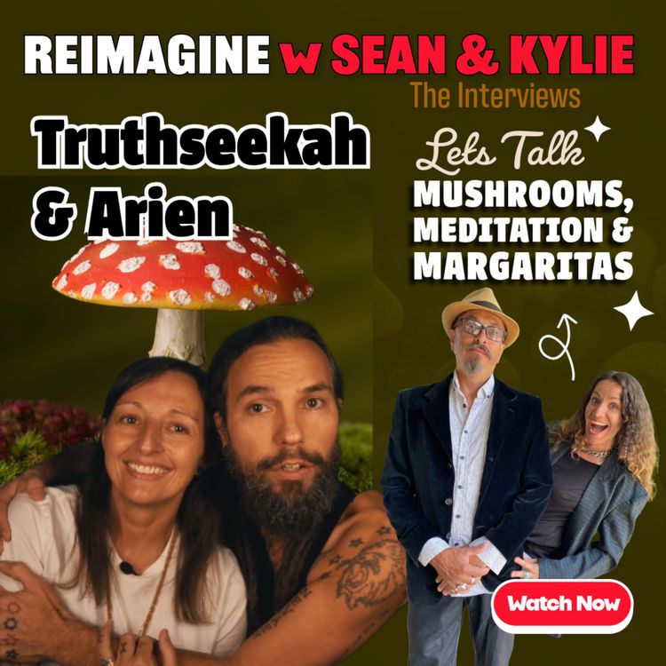 cover art for Ep. 099 - Mushrooms, Meditation & Margaritas with TruthSeekah & Arien
