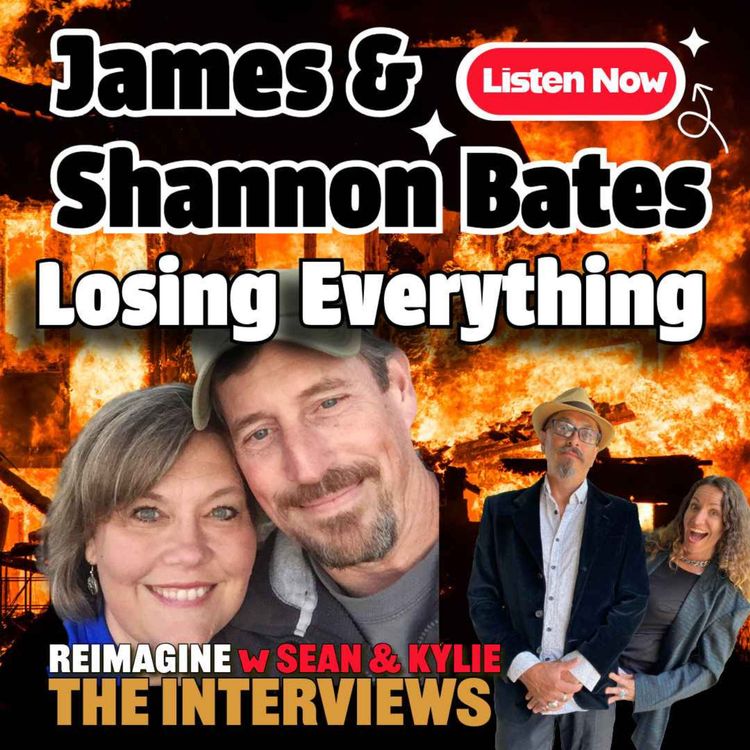 cover art for Ep. 101 - Losing Everything with James and Shannon Bates 