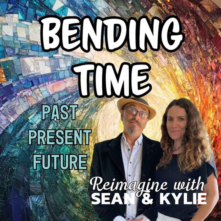 cover art for Ep. 117 - Bending Time. Past, Present and Future.