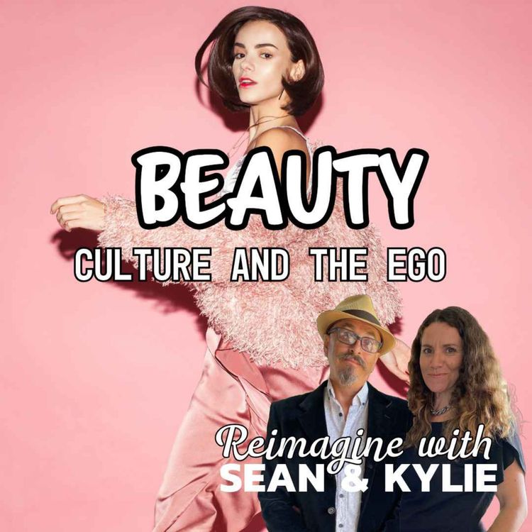 cover art for Ep. 122 - Beauty, Culture and the Ego