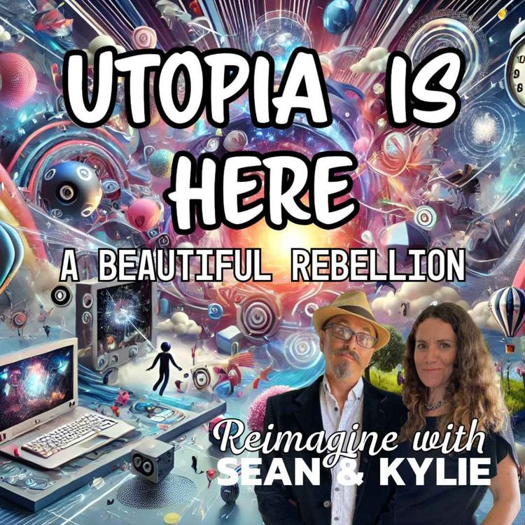 cover art for Ep. 123 - Utopia is here and it's 'A Beautiful Rebellion'