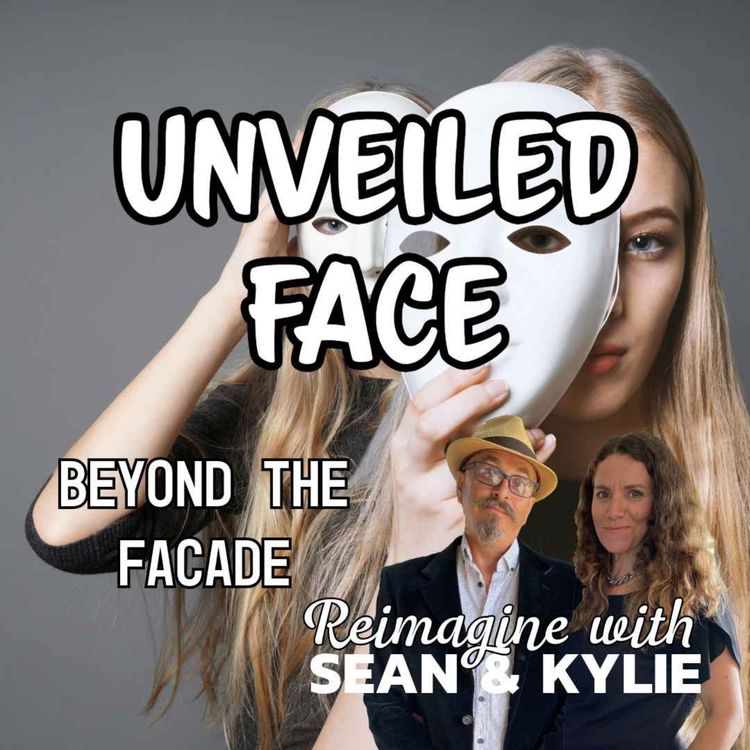 cover art for Ep. 126 - Unveiled Face. Moving beyond the Facade. 