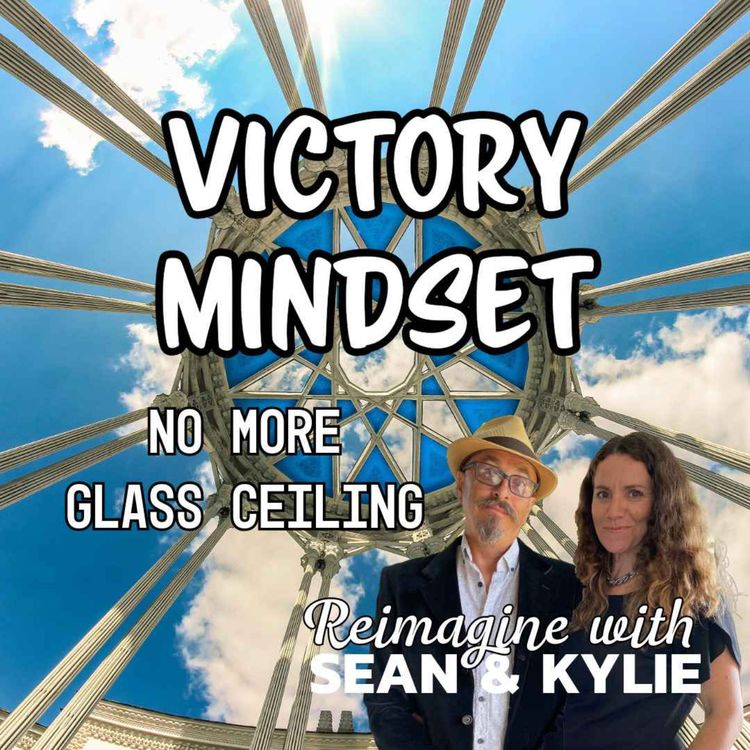 cover art for Ep. 129 - The Victory Mindset. No more Glass Ceiling.