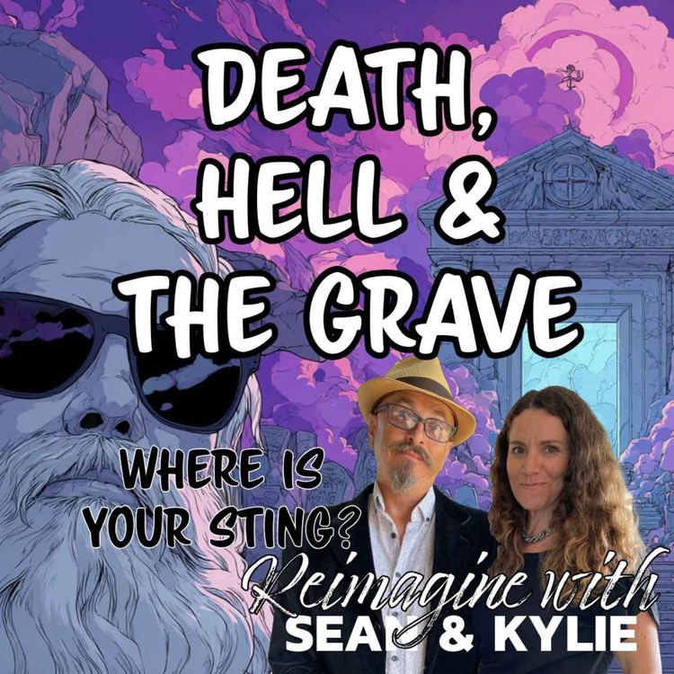 cover art for Ep. 134 - Death, Hell and the Grave