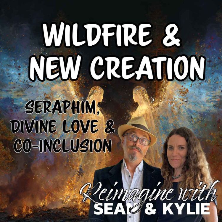 cover art for Ep. 137 - Wildfire & New Creation