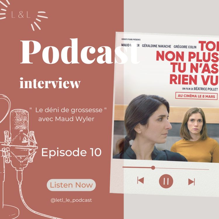 cover art for "Le déni de grossesse" avec l'actrice Maud Wyler du film "Toi non plus tu n'as rien vu"