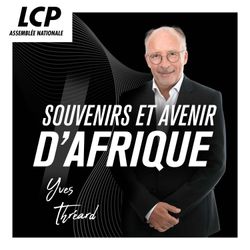 cover art for Souvenirs et avenir d'Afrique - LCP Assemblée nationale