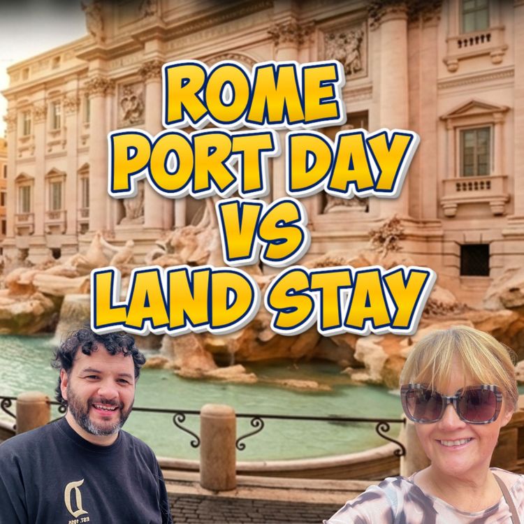 cover art for  Rome Port Day Versus Pre Cruise Land Stay, Should You Cruise From Rome? Pros, Cons & Cost 