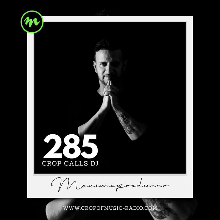 cover art for Maximoproducer - Crop Calls Dj 285